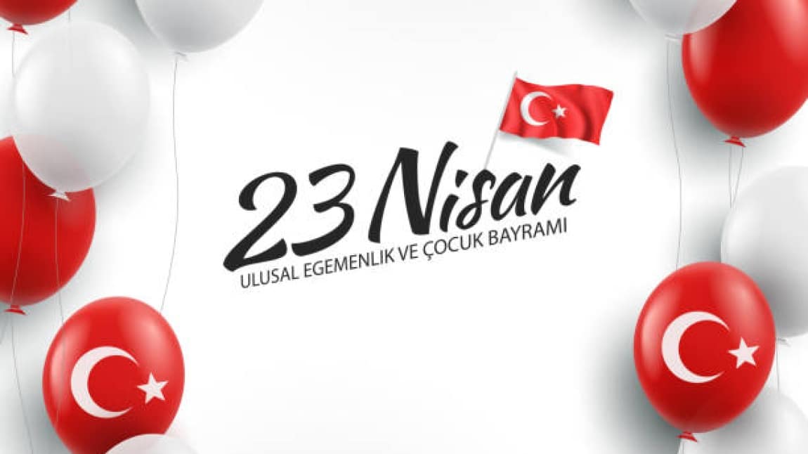 23 NİSAN ULUSAL EGEMENLİK VE ÇOCUK BAYRAMI KUTLU OLSUN...